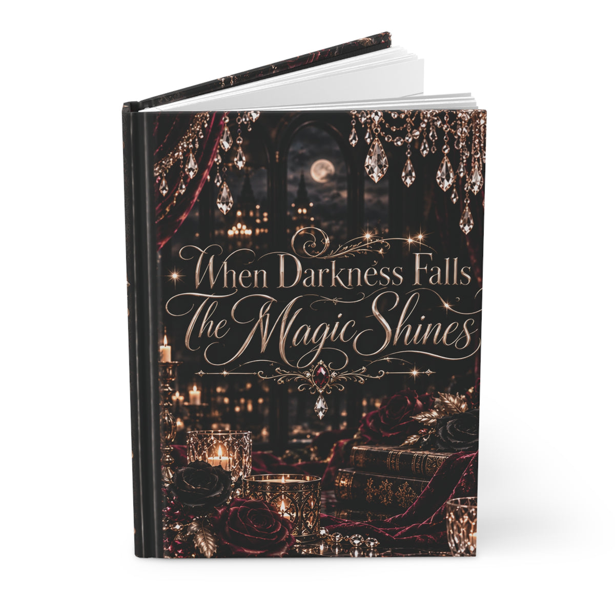 Champagne After Dark Hardcover Journal — “When Darkness Falls, The Magic Shines” Gothic Lined Notebook