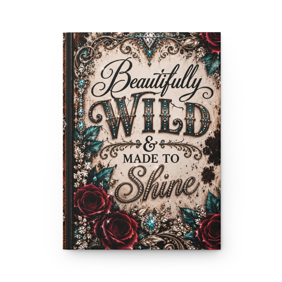 Dust & Diamonds Hardcover Journal — “Beautifully Wild & Made to Shine” Western Cowhide Lined Notebook